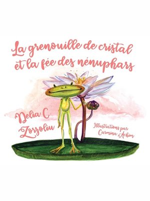 cover image of La Grenouille De Cristal Et La Fee Des Nenuphars
